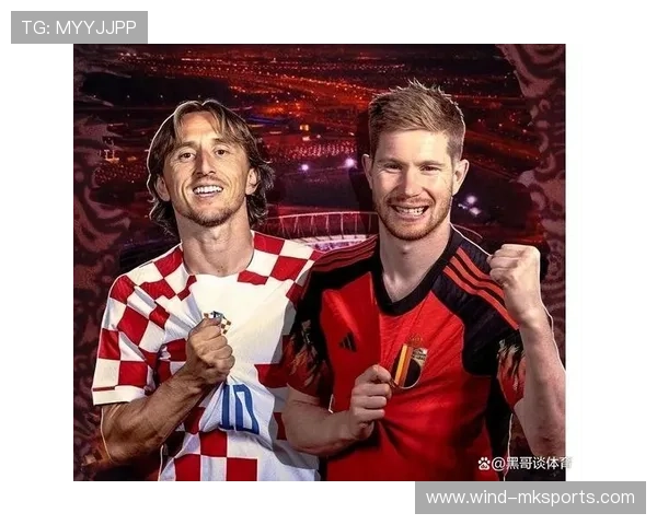 德布劳内领衔比利时黄金一代闪耀赛场， legacy 传承引球迷热议